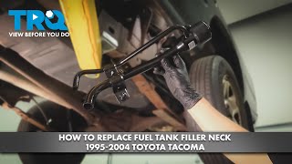 How to Replace Fuel Tank Filler Neck 1995-2004 Toyota Tacoma 1A Auto