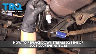How to Replace Downstream O2 Sensor 2003-2007 Infiniti G35 | 1A Auto