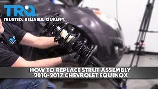 How to Replace Strut Assembly 2010-17 Chevrolet Equinox 1A Auto