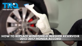 How to Replace Windshield Washer Reservoir 2013-2017 Honda Accord 1A Auto