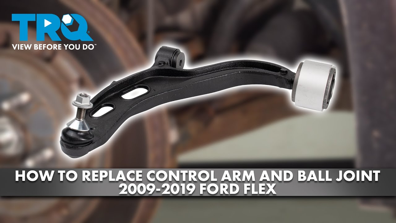 How to Replace Control Arm with Ball Joint 20092019 Ford Flex 1A Auto