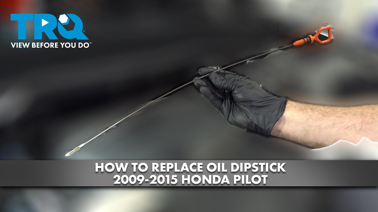 How to Replace Oil Dipstick 20092015 Honda Pilot 1A Auto