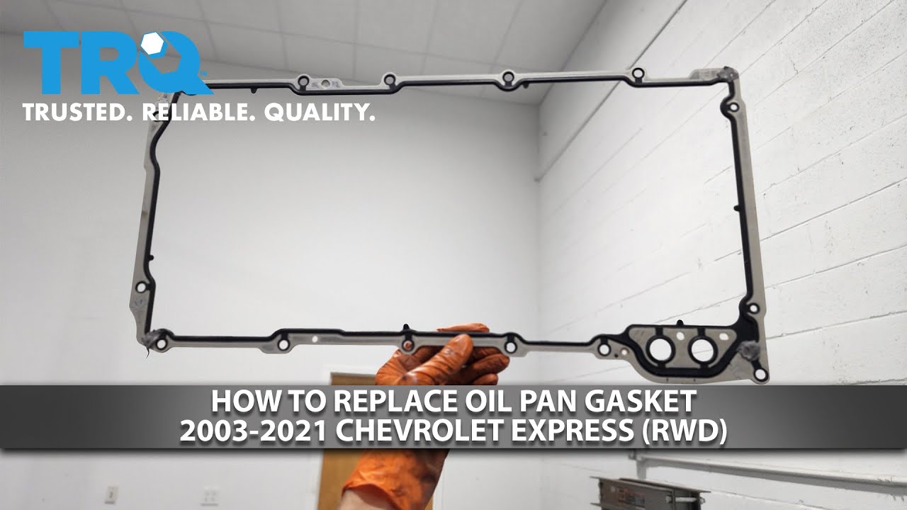 How to Replace Oil Pan Gasket 20032021 Chevrolet Express 1A Auto
