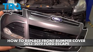 How to Replace Front Bumper Cover 2013-2019 Ford Escape 1A Auto