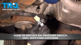 How to Replace Oil Pressure Switch 2011-2019 Ford Explorer 1A Auto